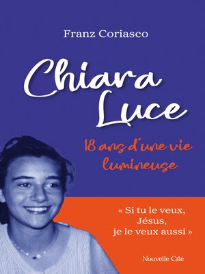 cover image of Chiara Luce, 18 ans d'une vie lumineuse
